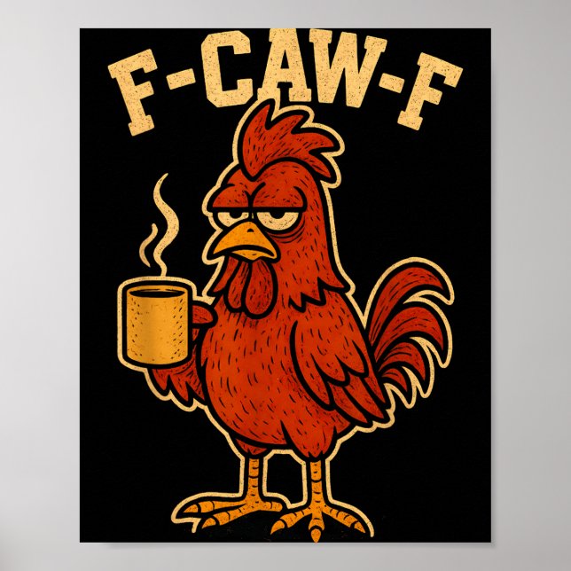 F Caw F Coffee Chicken F Kawf Rooster Funny Bird F Poster (Front)