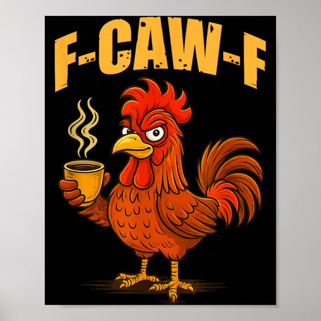 F Caw F Coffee Chicken F Kawf Rooster Funny Bird F Poster (Front)