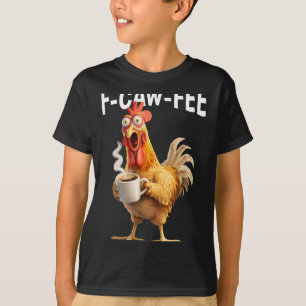 F-caw-f Coffee Chicken Funny Morning Office Humour T-Shirt