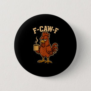 F-Caw-F Coffee Chicken Rooster Funny Bird 6 Cm Round Badge