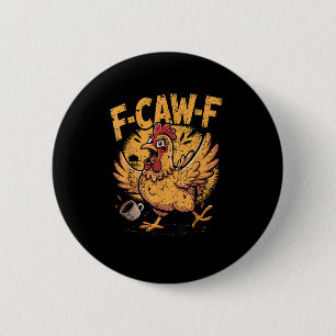 F-Caw-F Coffee Chicken Rooster Funny Bird F-Caw-F 6 Cm Round Badge
