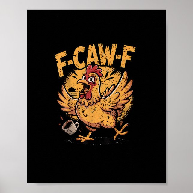 F-Caw-F Coffee Chicken Rooster Funny Bird F-Caw-F Poster (Front)