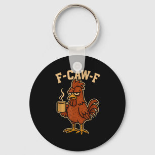 F-Caw-F Coffee Chicken Rooster Funny Bird Key Ring