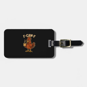 F-Caw-F Coffee Chicken Rooster Funny Bird Luggage Tag