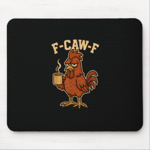 F-Caw-F Coffee Chicken Rooster Funny Bird Mouse Mat