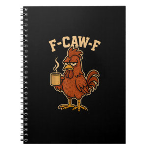 F-Caw-F Coffee Chicken Rooster Funny Bird Notebook
