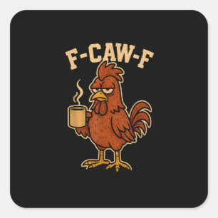F-Caw-F Coffee Chicken Rooster Funny Bird Square Sticker