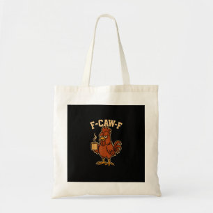 F-Caw-F Coffee Chicken Rooster Funny Bird Tote Bag