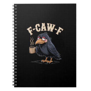 F Caw F Coffee Crow Gothic Raven Funny Halloween Notebook