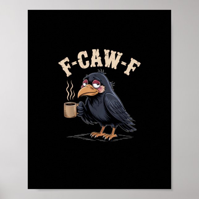 F Caw F Coffee Crow Gothic Raven Funny Halloween Poster (Front)