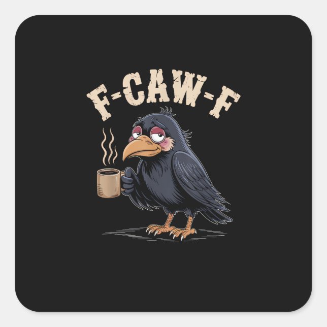 F Caw F Coffee Crow Gothic Raven Funny Halloween Square Sticker (Front)