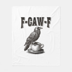 F Caw F Coffee F-Caw-F Crow Adult Humor Graphic Vi Fleece Blanket