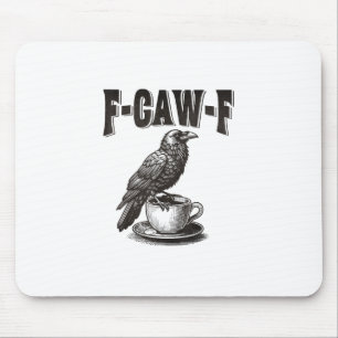 F Caw F Coffee F-Caw-F Crow Adult Humor Graphic Vi Mouse Mat