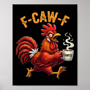F Caw F Coffee Lover Rooster Meme Chicken Funny Mo Poster