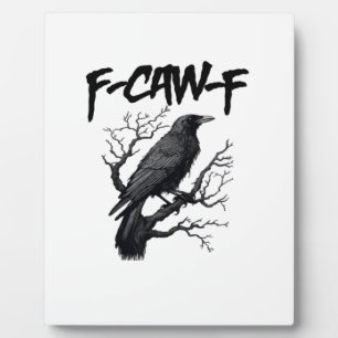 F-Caw-F Comfort Support Your Murder Essential Funn Plaque