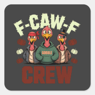 F-Caw-F Crew Features Turkeys for Thanksgiving Square Sticker
