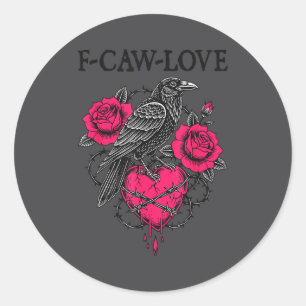 F Caw F Crow Anti Valentine's Day Dark Gothic Brok Classic Round Sticker