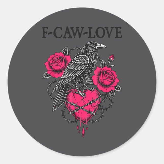 F Caw F Crow Anti Valentine's Day Dark Gothic Brok Classic Round Sticker (Front)