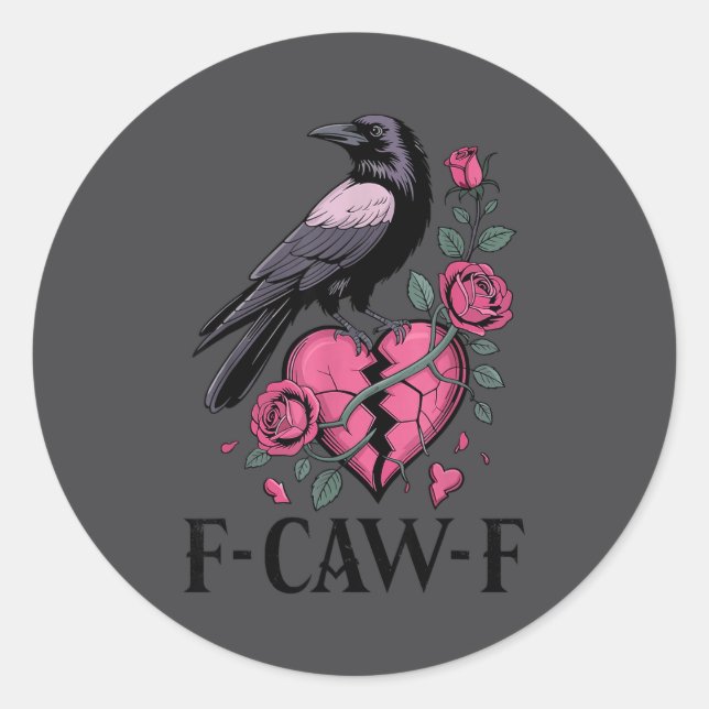 F Caw F Crow Anti Valentine's Day Dark Gothic Brok Classic Round Sticker (Front)