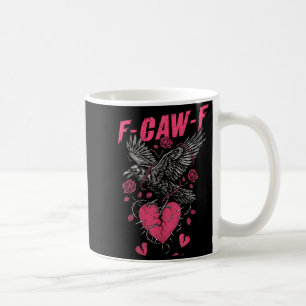 F Caw F Crow Anti Valentine's Day Dark Gothic Brok Coffee Mug