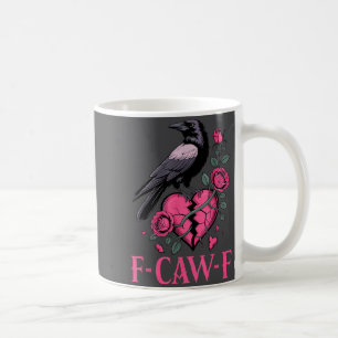 F Caw F Crow Anti Valentine's Day Dark Gothic Brok Coffee Mug