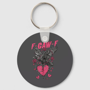 F Caw F Crow Anti Valentine's Day Dark Gothic Brok Key Ring