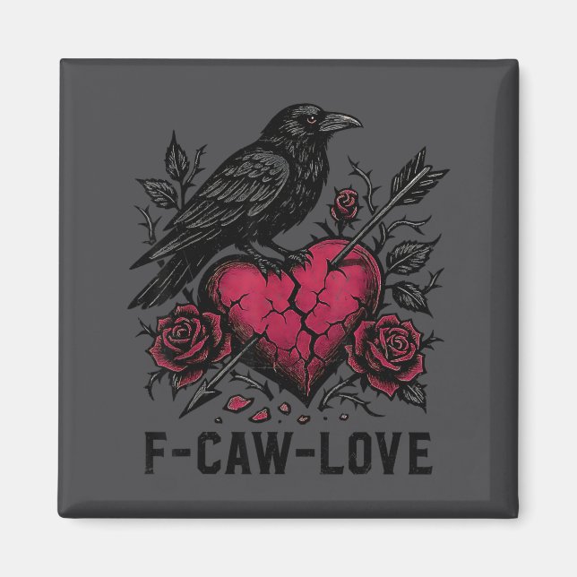 F Caw F Crow Anti Valentine's Day Dark Gothic Brok Magnet (Front)