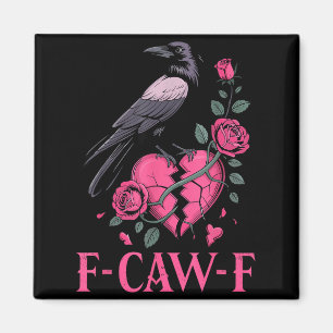 F Caw F Crow Anti Valentine's Day Dark Gothic Brok Magnet