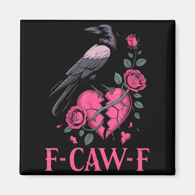 F Caw F Crow Anti Valentine's Day Dark Gothic Brok Magnet (Front)