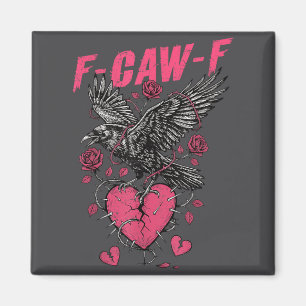 F Caw F Crow Anti Valentine's Day Dark Gothic Brok Magnet