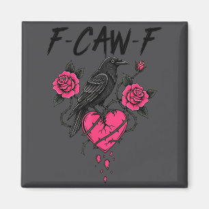 F Caw F Crow Anti Valentine's Day Dark Gothic Brok Magnet