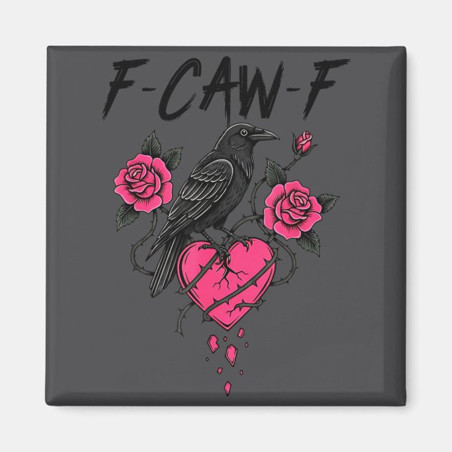 F Caw F Crow Anti Valentine's Day Dark Gothic Brok Magnet (Front)