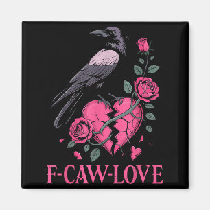 F Caw F Crow Anti Valentine's Day Dark Gothic Brok Magnet