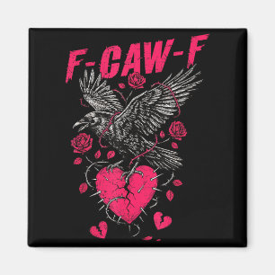 F Caw F Crow Anti Valentine's Day Dark Gothic Brok Magnet