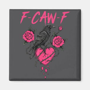 F Caw F Crow Anti Valentine's Day Dark Gothic Brok Magnet