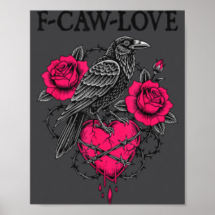 F Caw F Crow Anti Valentine's Day Dark Gothic Brok Poster