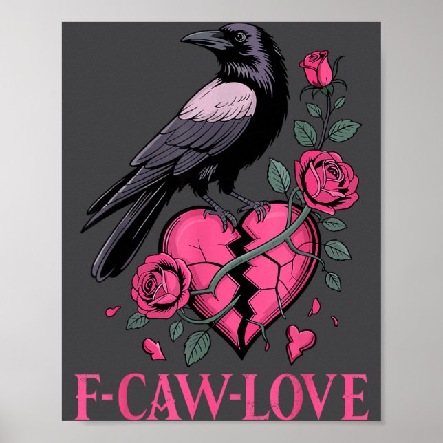 F Caw F Crow Anti Valentine's Day Dark Gothic Brok Poster (Front)