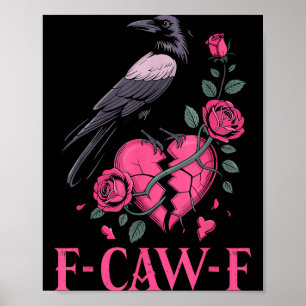 F Caw F Crow Anti Valentine's Day Dark Gothic Brok Poster