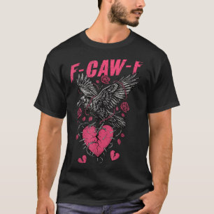 F Caw F Crow Anti Valentine's Day Dark Gothic Brok T-Shirt