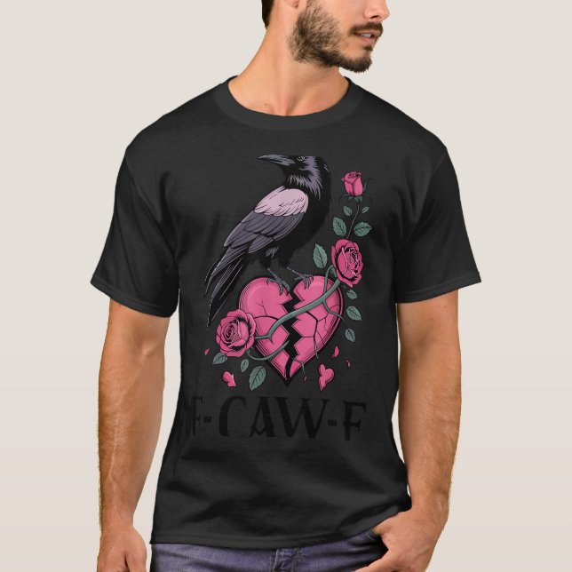 F Caw F Crow Anti Valentine's Day Dark Gothic Brok T-Shirt (Front)