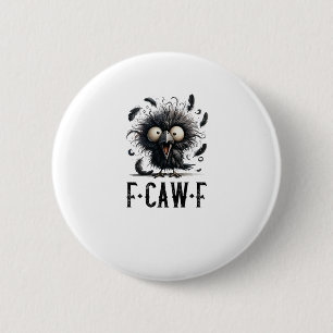F-Caw-F Crow Bird Funny Crow F-Caw-F Tri-Blend 6 Cm Round Badge