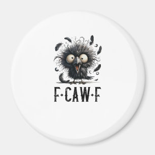 F-Caw-F Crow Bird Funny Crow F-Caw-F Tri-Blend Magnet