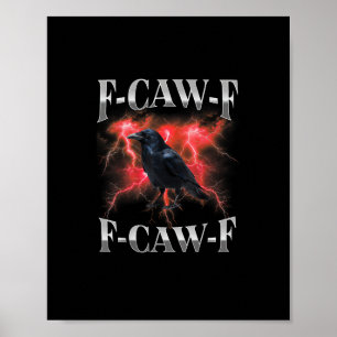 F-Caw-F Crow Bird Raven Gothic Meme Poster