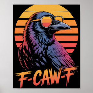 F-caw-f Crow Black Bird Vintage Gothic Adult Humou Poster