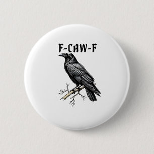 F Caw F Crow, F-Caw-F Cute Bird Saying Meme 6 Cm Round Badge