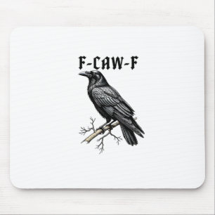F Caw F Crow, F-Caw-F Cute Bird Saying Meme Mouse Mat