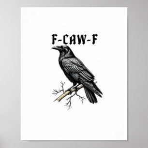 F Caw F Crow, F-Caw-F Cute Bird Saying Meme Poster