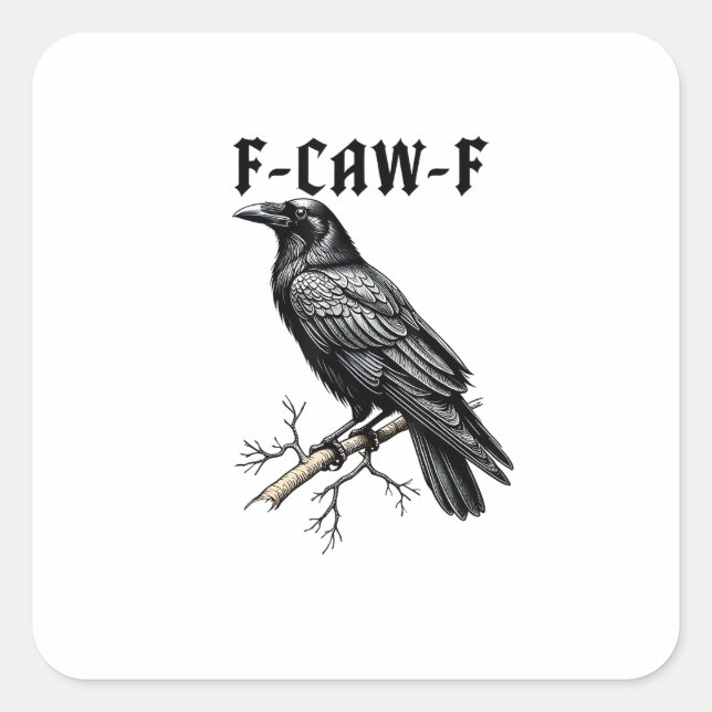 F Caw F Crow, F-Caw-F Cute Bird Saying Meme Square Sticker (Front)