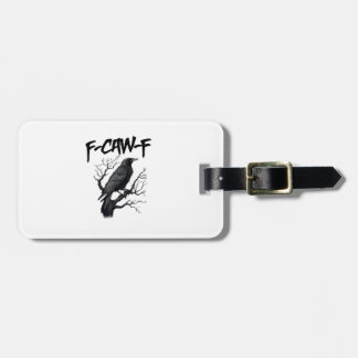 F Caw F Crow, F-Caw-F Funny Bird Saying Meme Luggage Tag