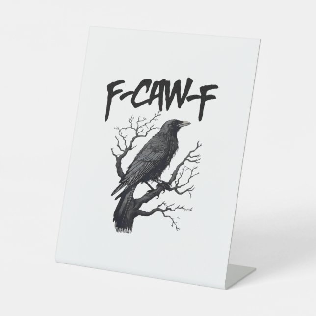 F Caw F Crow, F-Caw-F Funny Bird Saying Meme Pedestal Sign (Front)